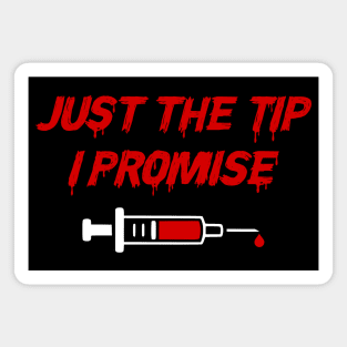 Just The Tip, I Promise - Nurse's Adult Humor Magnet